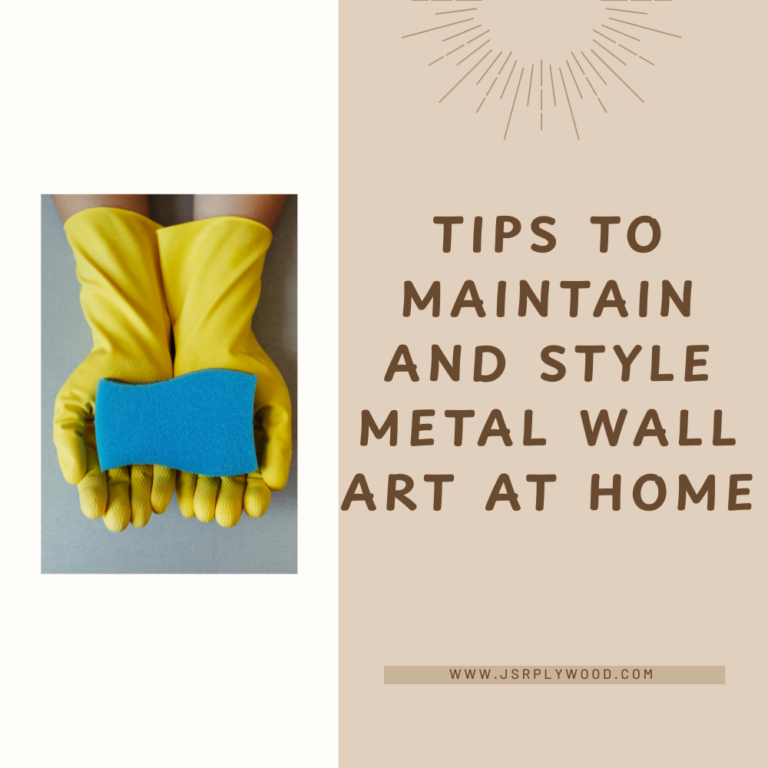 Tips to Maintain and Style Metal Wall Art at Home