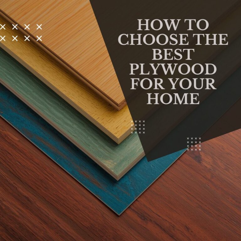 “How to Choose the Best Plywood for Your Home in India”
